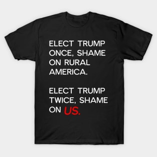 Elect Trump Twice, Shame On Us - Anti-Trump T-Shirt